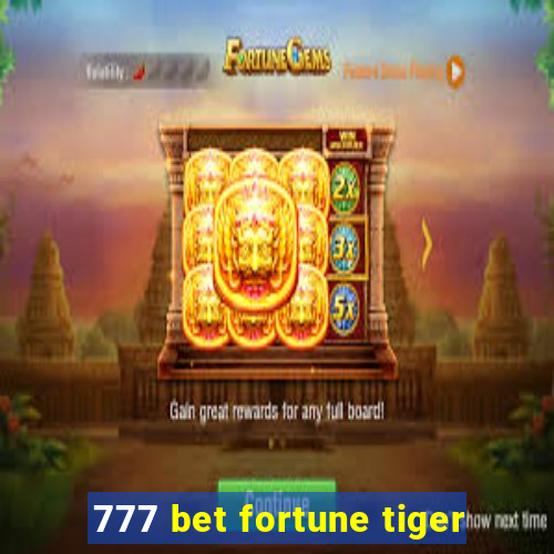 777 bet fortune tiger